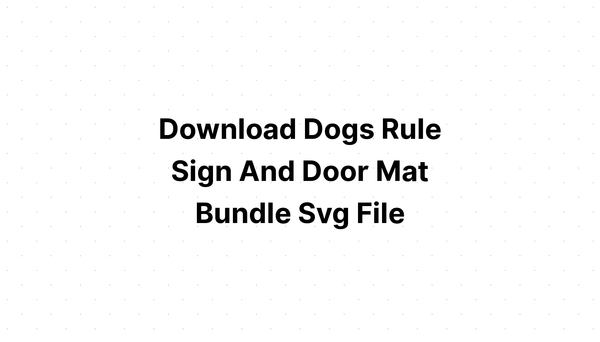 Download Dog Svg|Dogs Welcome Humas Tolerated SVG File